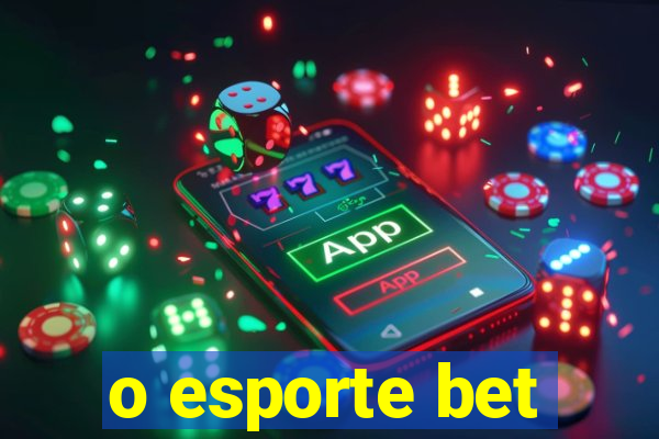 o esporte bet